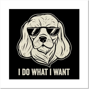 Funny Cavalier King Charles Spaniel I Do What I Want Posters and Art